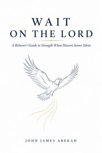 Wait on the Lord (A Believer's Guide to Strength When Heaven Seems Silent)