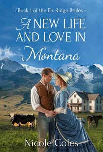 A New Life and Love in Montana - Elk Ridge Brides, #1
