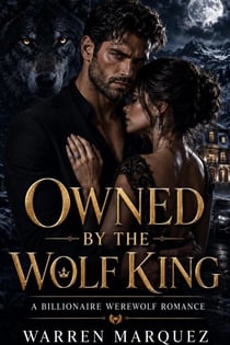 Owned by the Wolf King - A Billionaire Werewolf Romance, #1
