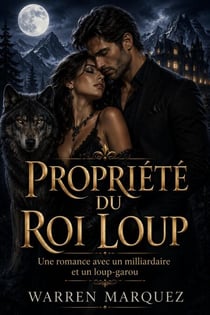 Propriété du Roi Loup - Une romance avec un milliardaire et un loup-garou, #1