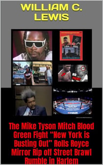 The Mike Tyson Mitch Blood Green Fight “New York is Busting Out” Rolls Royce Mirror Rip off Street Brawl Rumble in Harlem - Corruption, #111
