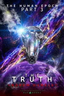 The Human Epoch: Part 3 - The Truth - The Human Epoch, #3