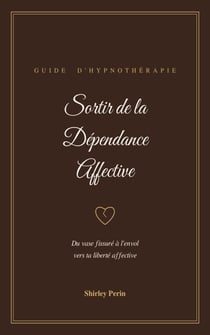 Sortir de la Dépendance Affective