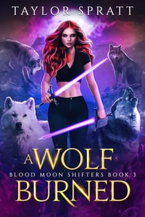 A Wolf Burned (Blood Moon Shifters Livre 3) - Blood Moon Shifters livre française, #3