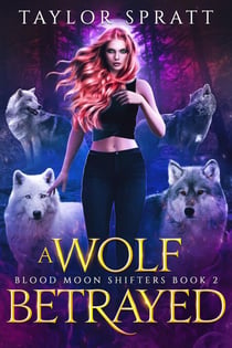 A Wolf Betrayed (Blood Moon Shifters Livre 2) - Blood Moon Shifters livre française, #2