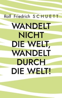 Wandelt nicht die Welt, wandelt durch die Welt! - Aphoristische Pandemien und Impfungen