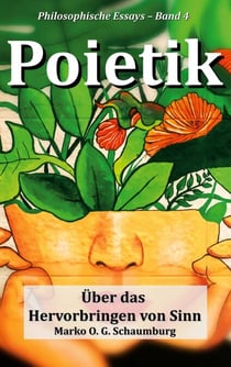 Poietik - Über das Hervorbringen von Sinn