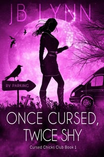 Once Cursed, Twice Shy - Cursed Chicks Club, #1