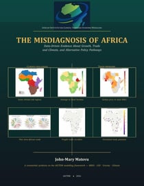 THE MISDIAGNOSIS OF AFRICA: Data‑Driven Evidence About Growth, Trade and Climate, and Alternative Policy Pathways