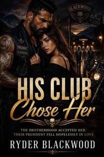 His Club Chose Her - The brotherhood accepted her. Their president fell hopelessly in love