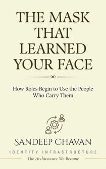 The Mask That Learned Your Face - Identity Infrastructure: The Architecture We Become, #3