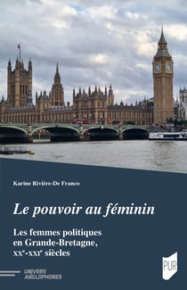 Le pouvoir au féminin - Les femmes politiques en Grande-Bretagne, xxe-xxie siècles
