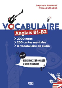 Vocabulaire anglais B1 B2 en 2000 mots, 200 cartes mentales et en audio - 200 exercices et corrigés - 3 tests interactifs