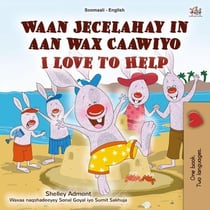 Waan Jecelahay in aan wax Caawiyo I Love to Help - Somali English Bilingual Collection