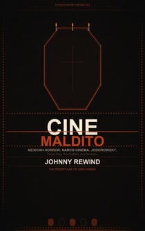 CINE MALDITO: Twenty Mexican Films from the Tradition the Rest of the World Didn't Know Existed - The Bad Movie Chronicles, #5