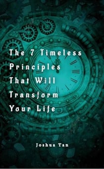 The 7 Timeless Principles That Will Transform Your Life