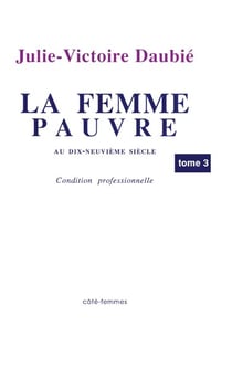 La femme pauvre au XIXe siècle (Tome 3) - Réponses à des objections au travail des femmes