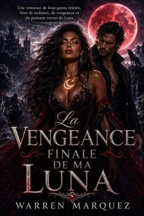 La vengeance finale de ma Luna - Une romance de loup-garou rejetée, faite de trahison, de vengeance et du puissant retour de Luna., #1