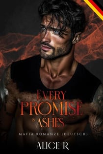 Every Promise is Ashes: Mafia Romanze (Deutsch) - Poison to Ashes (Deutsch), #3