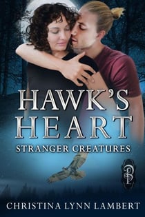 Hawk's Heart - Stranger Creatures, #5