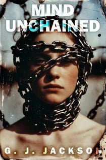 Mind Unchained - G. J. Jackson