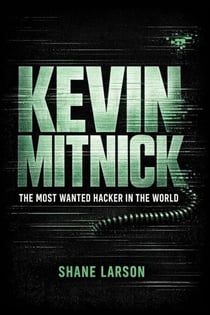 Kevin Mitnick: The Most Wanted Hacker in the World