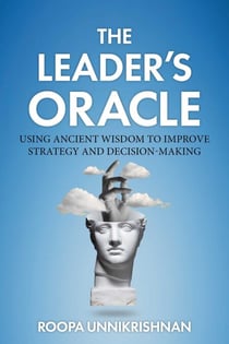 The Leader's Oracle - Using Ancient Wisdom to Improve Strategy and Decision-Making