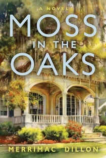 Moss in the Oaks - A Novel