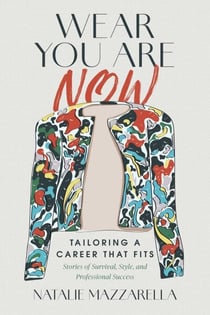 Wear You Are Now - Tailoring a Career That Fits