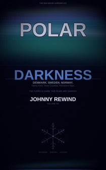 POLAR DARKNESS: Twenty Scandinavian Films from the Countries That Made Bleakness Into an Art Form - The Bad Movie Chronicles, #8