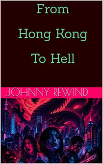 From Hong Kong To Hell - The Bad Movie Chronicles, #3