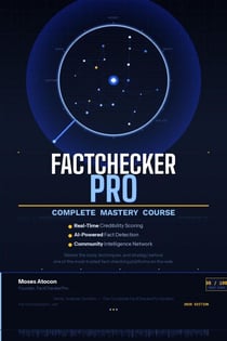 FactChecker Pro — Complete Mastery Course