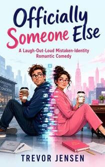 Officially Someone Else: A Laugh-Out-Loud Mistaken-Identity Romantic Comedy