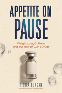 Appetite on Pause: Weight Loss, Culture, and the Rise of GLP-1 Drugs
