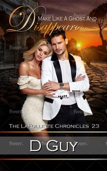 MAKE LIKE A GHOST   (ANDDisappearooooooooo) - THE LAFOLLETTE CHRONICLES, #23