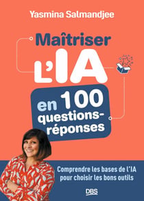 Maitriser l'IA en 100 questions - réponses - Comprendre les bases de l'IA pour choisir les bons outils