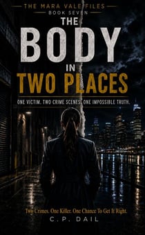 THE BODY IN TWO PLACES - The Mara Vale Files, #7