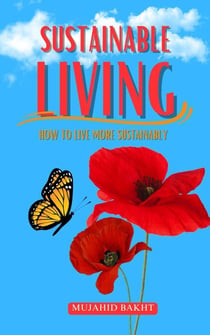 SUSTAINABLE LIVING: HOW TO LIVE MORE SUSTAINABLY