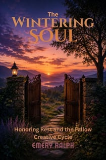 The Wintering Soul: Honoring Rest and the Fallow Creative Cycle - The Artist's Mind, #12