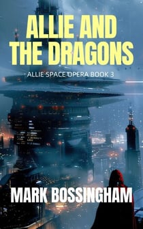 ALLIE AND THE DRAGONS - ALLIE SPACE OPERA, #3