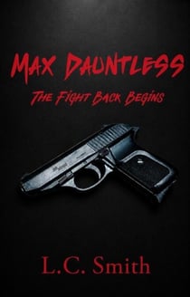 Max Dauntless - The Fight Back Begins - Max Dauntless, #1
