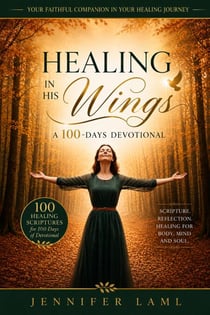 Healing in His Wings: A 100-Days Devotional - Healing in His Wings, #2