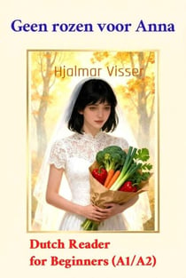 Geen rozen voor Anna - Dutch Reader for Beginners