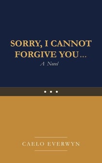 SORRY, I CANNOT FORGIVE YOU...