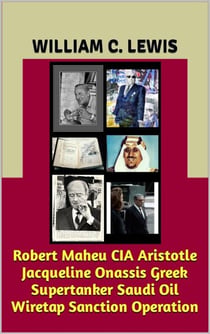 Robert Maheu CIA Aristotle Jacqueline Onassis Greek Supertanker Saudi Oil Wiretap Sanction Operation - Corruption, #118