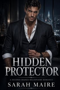 Hidden Protector: A Second Chance Billionaire Romance - Blackwood Empires, #1