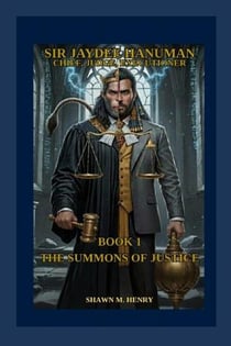 Sir Jaydee Hanuman: The Summons of Justice - Sir Jaydee Hanuman: Chief, Judge, Executioner, #1