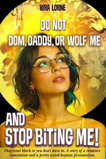 Do Not Dom, Daddy, or Wolf Me and Stop Biting Me!