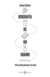 Biografía de un gramo - De la selva peruana a tu nariz