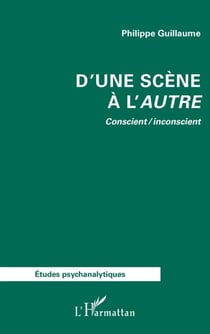 D’une scène à l’autre - Conscient / inconscient